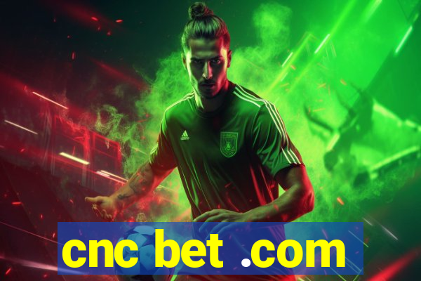 cnc bet .com